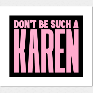 Don't be such a Karen Posters and Art